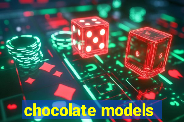 chocolate models